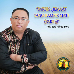 Pdt. Esra Alfred Soru的专辑Sardis: Jemaat Yang Hampir Mati (Part 3)