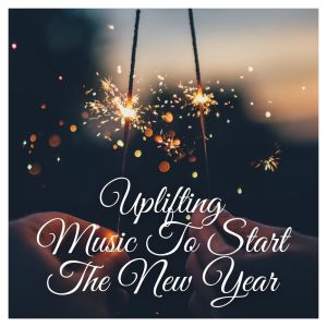 Uplifting Music To Start The New Year