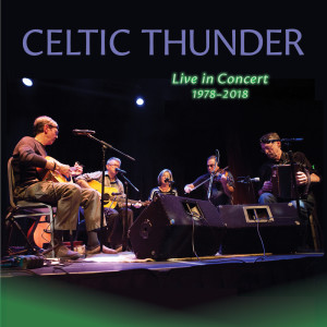 Album Live in Concert, 1978-2018 from Celtic Thunder