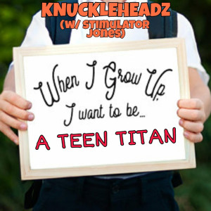 Album When I Grow up, I Wanna Be a Teen Titan oleh Stimulator Jones