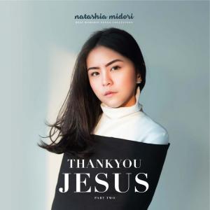 Natashia Midori的专辑Thank You Jesus - Natashia Midori, Pt. 2