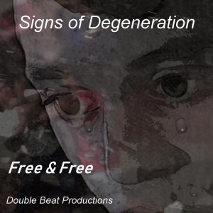 Listen to Signs of Degeneration song with lyrics from Free