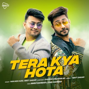 Listen to Tera Kya Hota song with lyrics from Nakash Aziz