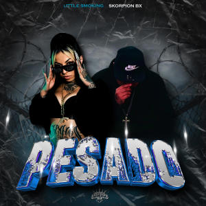 收聽Skorpion bx的Pesado (feat. Little Smoking) (Explicit)歌詞歌曲