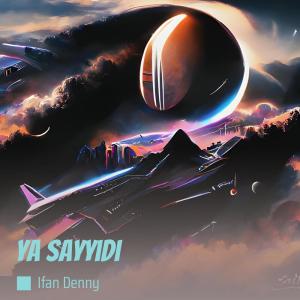 Listen to Ya Sayyidi song with lyrics from Ifan Denny