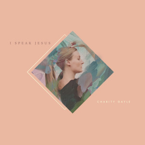 Dengarkan I Speak Jesus lagu dari Charity Gayle dengan lirik