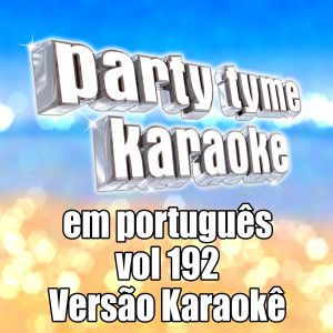 Party Tyme Karaoke的專輯Party Tyme 192 (Portuguese Karaoke Versions)