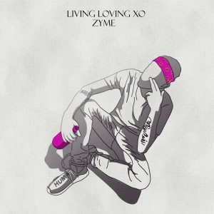Album Living Loving Xo (Explicit) from Zyme