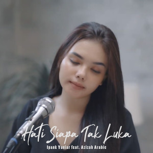 收听Ipank Yuniar的Hati Siapa Tak Luka歌词歌曲