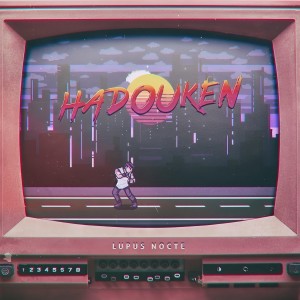 收聽Lupus Nocte的Hadouken歌詞歌曲