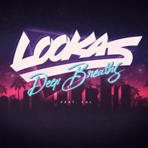 ดาวน์โหลดและฟังเพลง Deep Breaths พร้อมเนื้อเพลงจาก LooKas