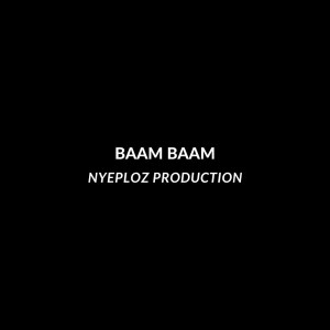 NYEPLOZ PRODUCTION的專輯BAAM BAAM