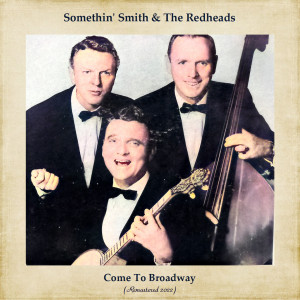 Album Come To Broadway (Remastered 2022) from Somethin' Smith & The Redheads