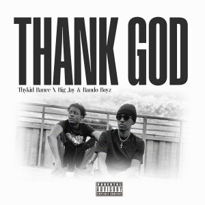 收聽Thykid Bance的Thank God (Explicit)歌詞歌曲