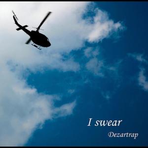 收聽Dezartrap的I swear歌詞歌曲