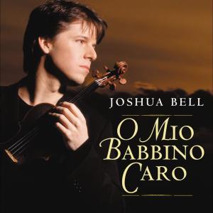 收聽Joshua Bell的Gianni Schicchi: O mio babbino caro (Arr. C. Leon for Violin & Orchestra)歌詞歌曲