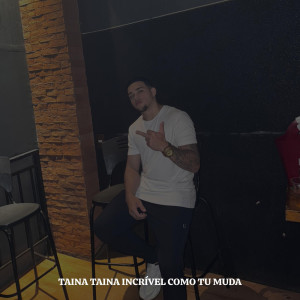 收听DJ CH O FAIXA的Tainá Tainá Incrivel Como Tu Muda (Explicit)歌词歌曲