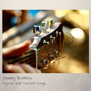 Stanley Brothers的專輯Hymns And Sacred Songs