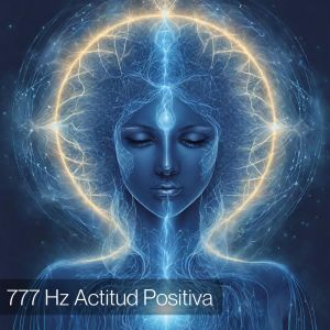 Album 777 Hz Actitud Positiva (Energía Angelical) from Relajación Música Fondo Conjunto