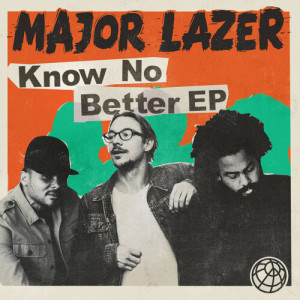 อัลบัม Know No Better (Explicit) ศิลปิน Major Lazer