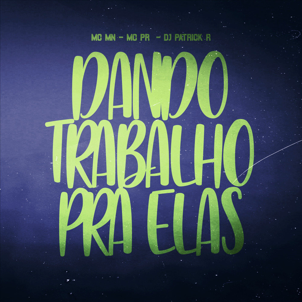 Dando Trabalho pra Elas