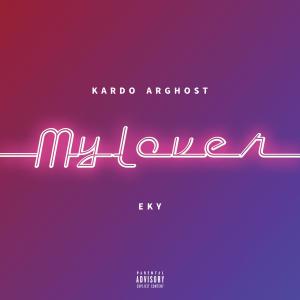 Listen to My Lover (Explicit) song with lyrics from Kardo Arghost