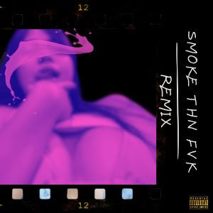 TYR1的專輯Smoke Thn Fvk (Flexa J Remix)