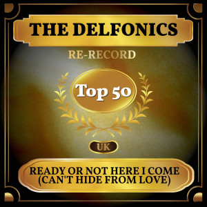อัลบัม Ready or Not Here I Come (Can't Hide from Love) (UK Chart Top 50 - No. 41) ศิลปิน The Delfonics