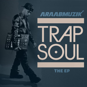 Araabmuzik的專輯TRAP SOUL - EP