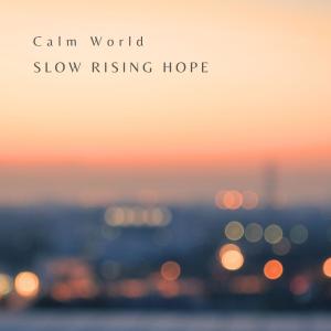 อัลบัม Calm World ศิลปิน Slow Rising Hope