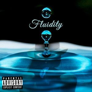 Listen to Fluidity (Explicit) song with lyrics from Divine Mentality