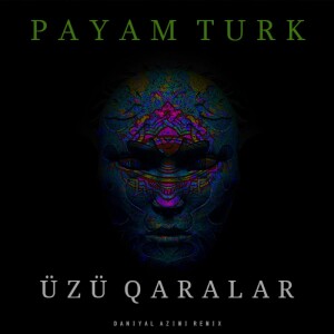 Album Üzü Qaralar (Daniyal Azimi Remix) from Payam Turk