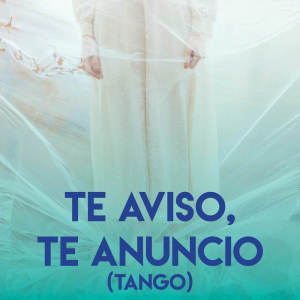 Alegra的专辑Te Aviso, Te Anuncio (Tango)