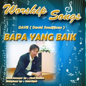 Dengarkan Bapa Yang Baik lagu dari David Soedjijono (Dave) dengan lirik