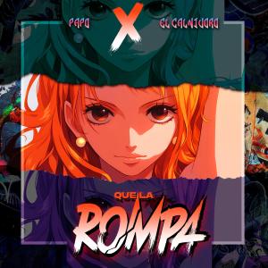 收聽Papo MC的Que La Rompa (feat. El Calnivoro) (Explicit)歌詞歌曲