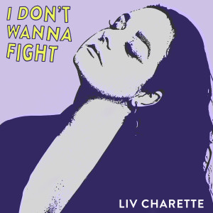 Liv Charette的專輯I Don't Wanna Fight