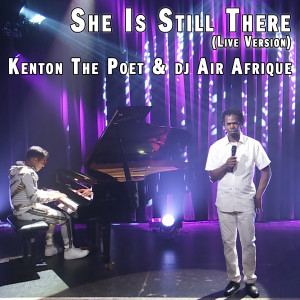Listen to She Is Still There (Live Version) song with lyrics from Kenton The Poet