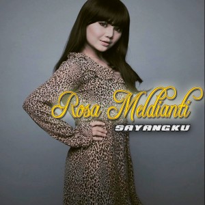 Listen to Sayangku song with lyrics from Rosa Meldianti