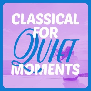 อัลบัม Classical for Quiet Moments ศิลปิน Classical Chillout Radio
