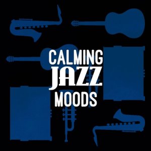 Relaxing Jazz Instrumentals的專輯Calming Jazz Moods