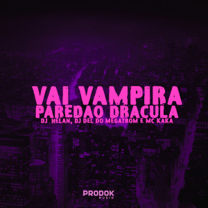 ดาวน์โหลดและฟังเพลง Vai Vampira, Paredão Dracula (Explicit) พร้อมเนื้อเพลงจาก Dj Helan