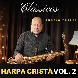 อัลบัม Harpa Cristã Clássicos, Vol. 2 ศิลปิน Angelo Torres