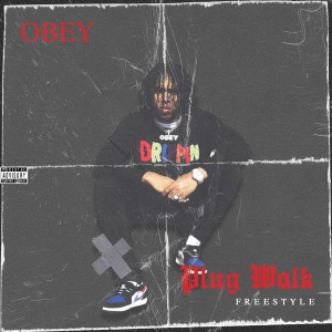 Listen to Plug Walk (Freestyle) (Explicit) song with lyrics from Obey