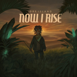 Dre Island的專輯Now I Rise (Deluxe Edition)