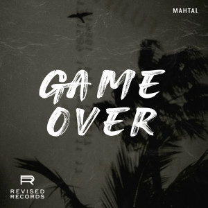 ดาวน์โหลดและฟังเพลง Game Over พร้อมเนื้อเพลงจาก MAHTAL