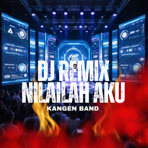 DJ Remix Nilailah Aku Kangen Band