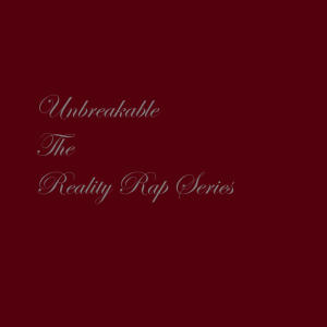 Unbreakable的專輯The Reality Rap Series (Explicit)