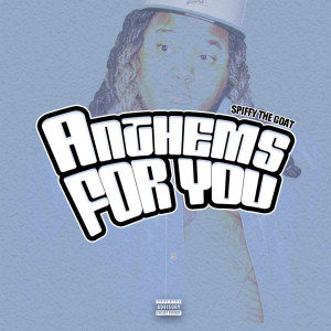 อัลบัม Anthems For You (Explicit) ศิลปิน Spiffy The Goat