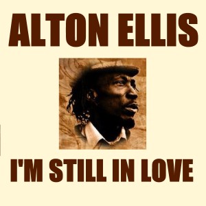 收聽Alton Ellis的I'm Still in Love歌詞歌曲