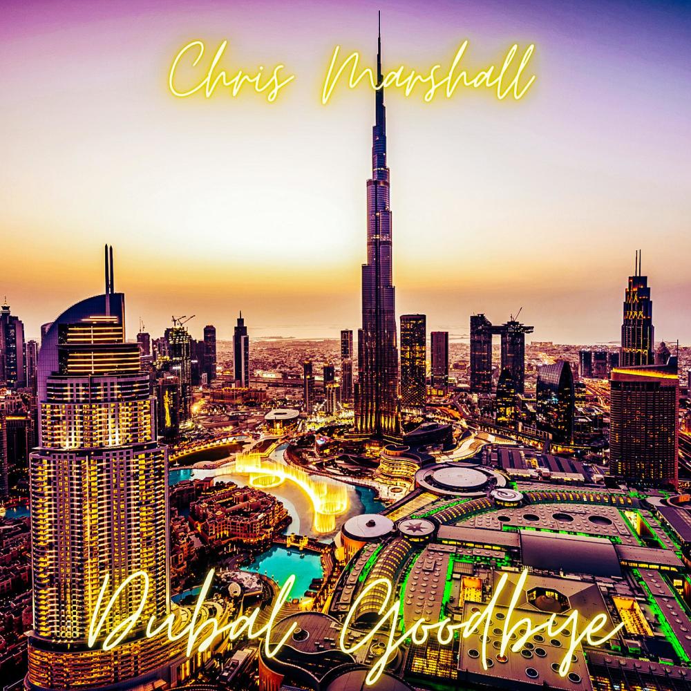 Dubai Goodbye (feat. Chris Marshall) (Explicit)